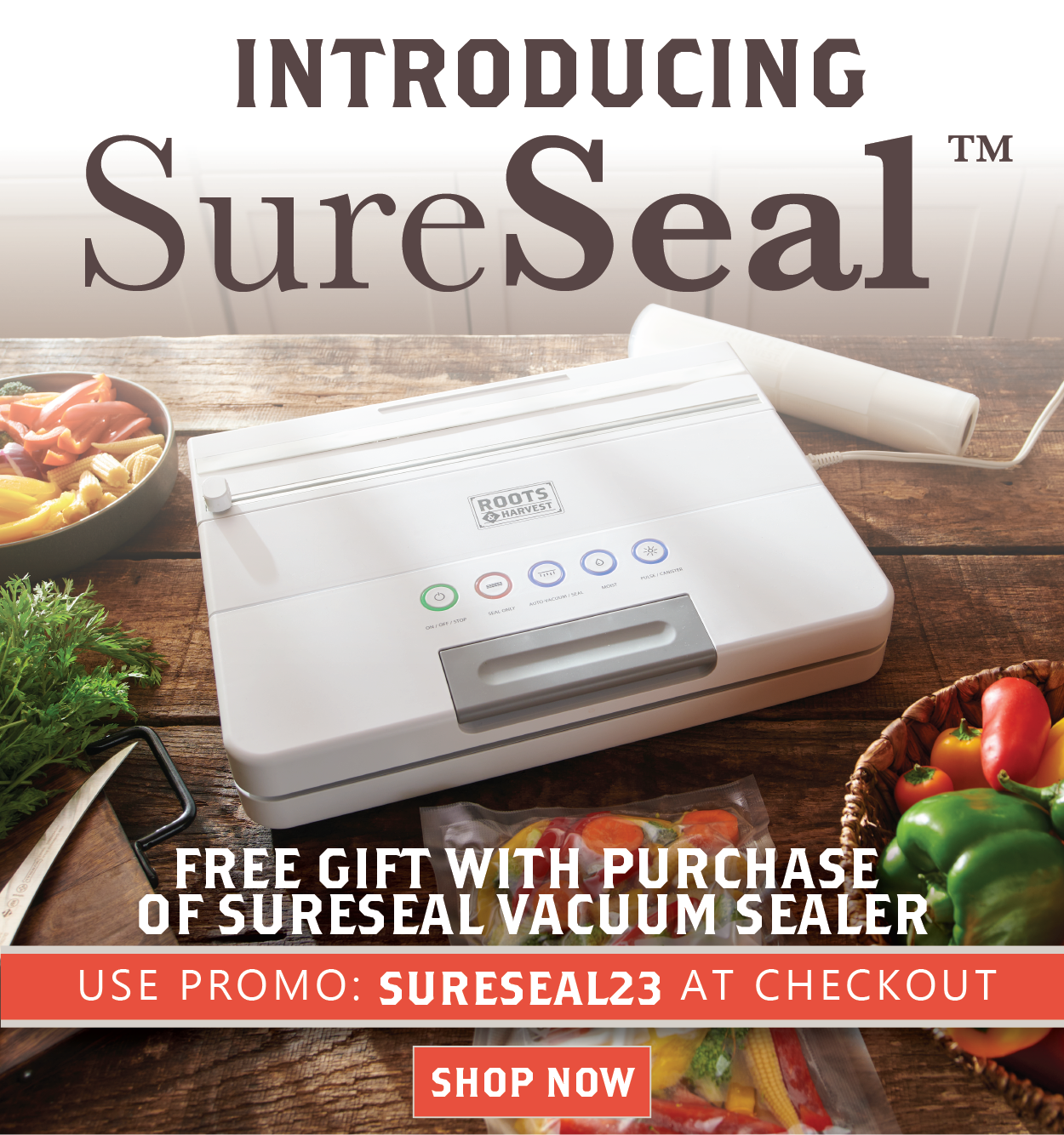 Introducing the SureSeal Vacuum Sealer! Roots & Harvest